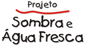 Projeto Sombra e Água Fresca